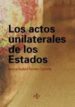 LOS ACTOS UNILATERALES DE LOS ESTADOS: UN ANALISIS A LA LUZ DE LA PRACTICA ESTATAL Y DE LA LABOR DE LA COMISION DE DERECHO INTERNACIONAL de TORRES CAZORLA, MARIA ISABEL 