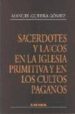 SACERDOTES Y LAICOS EN LA IGLESIA PRIMITIVA Y EN LOS CULTOS PAGAN OS de GUERRA, MANUEL 