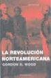 LA REVOLUCION NORTEAMERICANA di WOOD, GORDON S. 
