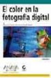 EL COLOR EN LA FOTOGRAFIA DIGITAL di GREY, TIM 