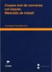 CORPUS ORAL DE CONVERSA COL·LOQUIAL: MATERIALS DE TREBALL di VV.AA. 