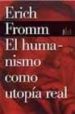 EL HUMANISMO COMO UTOPIA REAL de FROMM, ERICH 