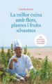 LA MILLOR CUINA AMB FLORS, PLANTES I FRUITS SILVESTRES de BUSTOS, IOLANDA 