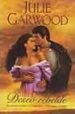 DESEO REBELDE de GARWOOD, JULIE 