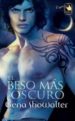 EL BESO MAS OSCURO de SHOWALTER, GENA 