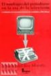 EL NAUFRAGIO DEL PERIODISMO EN LA ERA DE LA TELEVISION: LA INDUST RIA DEL INFOENTRETENIMIENTO: DE ARISTOTELES A WALT DISNEY de REY MORATO, JAVIER DEL 