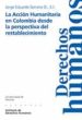LA ACCION HUMANITARIA EN COLOMBIA DESDE LA PERSPECTIVA DEL RESTAB LECIMIENTO di SERRANO, JORGE EDUARDO 