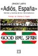 ADIOS ESPAA VERDAD Y MENTIRA DE LOS NACIONALISMOS de LAINZ, JESUS 