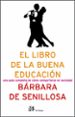 EL LIBRO DE LA BUENA EDUCACION: UNA GUIA COMPLETA DE COMO COMPORT ARSE EN SOCIEDAD di SENILLOSA, BARBARA 