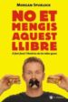NO ET MENGIS AQUEST LLIBRE de SPURLOCK, MORGAN 