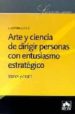 ARTE Y CIENCIA DE DIRIGIR PERSONAS CON ENTUSIASMO ESTRATEGICO: TE XTOS Y CASOS de MALARET, JUAN 