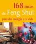 168 TRUCOS DE FENG SHUI PARA DAR ENERGIA A TU VIDA de TOO, LILLIAN 
