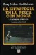 LA ESTRATEGIA EN LA PESCA CON MOSCA de SWISHER, DOUG  RICHARDS, CARL 