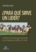 PARA QUE SIRVE UN LIDER? de RUIZ, MOISES 