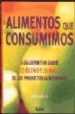 ALIMENTOS QUE CONSUMIMOS: GUIA DEFINITIVA SOBRE LO BUENO Y LO MAL O DE LOS PRODUCTOS ALIMENTARIOS di WILLS, JUDITH 