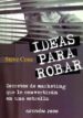 IDEAS PARA ROBAR: SECRETOS DE MARKETING QUE LE CONVERTIRAN EN UNA ESTRELLA di CONE, STEVE 