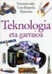 TEKNOLOGIA ETA GARRAIOA (GAZTEENTZAKO ENTZIKLOPEDIA ILUSTRATUA) di VV.AA. 