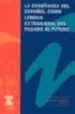 LA ENSEANZA DEL ESPAOL COMO LENGUA EXTRANJERA: DEL PASADO AL FU TURO de MORENO, FRANCISCO 