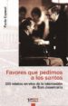 FAVORES QUE PEDIMOS A LOS SANTOS: 200 RELATOS EN VIVO DE LA INTER CESION DE SAN JOSEMARIA de CAPUCCI, FLAVIO 