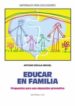 EDUCAR EN FAMILIA: PROPUESTAS PARA UNA EDUCACION PREVENTIVA di ESCAJA, ANTONIO 