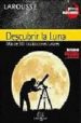 DESCUBRIR LA LUNA MAS DE 300 LOCALIZACIONES LUNARES (GUIAS DE AST RONOMIA) de LACROUX, JEAN  LEGRAND, CHRISTIAN 
