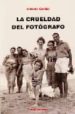 LA CRUELDAD DEL FOTOGRAFO di CARDIEL, ANTONIO 