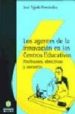 LOS AGENTES DE LA INNOVACION EN LOS CENTROS EDUCATIVOS: (PROFESOR ES, DIRECTIVOS Y ASESORES) di TEJADA FERNANDEZ, JOSE 