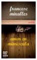 AMOR EN MINUSCULA di MIRALLES, FRANCESC 