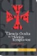 LA CIENCIA OCULTA DE LOS VIEJOS TEMPLARIOS di GALERA, ANTONIO 