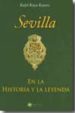 SEVILLA EN LA HISTORIA Y LA LEYENDA di RAYA RASERO, RAFAEL 