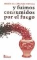 DIMOS LA VUELTA EN LA NOCHE Y FUIMOS CONSUMIDOS POR EL FUEGO di RUISANCHEZ ORTEGA, MARIA 