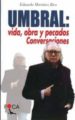 UMBRAL: VIDA, OBRA Y PECADOS. CONVERSACIONES de MARTINEZ RICO, EDUARDO 