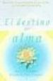 EL DESTINO DEL ALMA: GUIA PARA EL CONOCIMIENTO DE UNO MISMO Y LA COMPRENSION DEL ALMA di PROPHET, ELIZABETH CLARE 