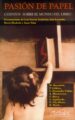 PASION DE PAPEL: CUENTOS SOBRE EL MUNDO DEL LIBRO de VOLPI, JORGE  VILA-MATAS, ENRIQUE  SEPULVEDA, LUIS 