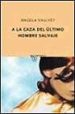 A LA CAZA DEL ULTIMO HOMBRE SALVAJE de VALLVEY, ANGELA 