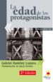 LA EDAD DE LOS PROTAGONISTAS de RAMIREZ LOZANO, GABRIEL 