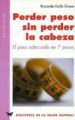 PERDER PESO SIN PERDER LA CABEZA: EL PESO ADECUADO EN 7 PASOS di DALLE GRAVE, RICCARDO 