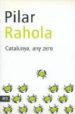 CATALUNYA, ANY ZERO de RAHOLA, PILAR 