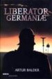 LIBERATOR GERMANIAE di BALDER, ARTUR 