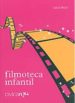 FILMOTECA INFANTIL: UNA COLECCION DE PELICULAS Y SERIES (3-12 AO S) di RICO, LOLO 
