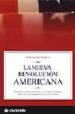 LA NUEVA REVOLUCION AMERICANA. POR QUE LA DERECHA CRECE EN ESTADO S UNIDOS Y POR QUE LOS EUROPEOS NO LO ENTIENDEN de MARCO TORRABA, JOSE MARIA 