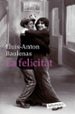 LA FELICITAT de BAULENAS SETO, LLUIS-ANTON 