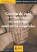 GESTION DE CASO (Y METODOS AFINES) EN SERVICIOS SANITARIOS SOCIAL ES di VV.AA. 