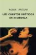 LOS CUENTOS EROTICOS DE MI ABUELA di ANTONI, ROBERT 