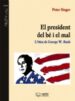 EL PRESIDENT DEL BE I EL MAL: L ETICA DE GEORGE W. BUSH de SINGER, PETER 