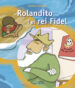 ROLANDITO I EL REI FIDEL di LLORENS, CARLES 