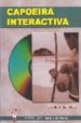 CAPOEIRA INTERACTIVA (INCLUYE CD) de BERNAL RUIZ, JAVIER ALBERTO 