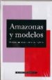 AMAZONAS Y MODELOS: UNIVERSO FEMENINO Y CULTURA EN EL SIGLO XX de VV.AA. 