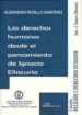 LOS DERECHOS HUMANOS DESDE EL PENSAMIENTO DE IGNACIO ELLACURIA de ROSILLO MARTINEZ, ALEJANDRO 
