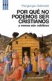 POR QUE NO PODEMOS SER CRISTIANOS Y MENOS AUN CATOLICOS de ODIFREDI, PIERGIORGIO 